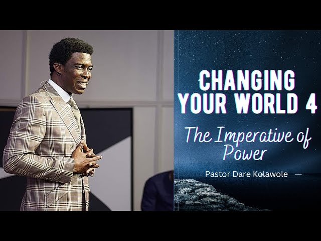 Changing Your World 4 The Imperative Of Power 26 03 2023