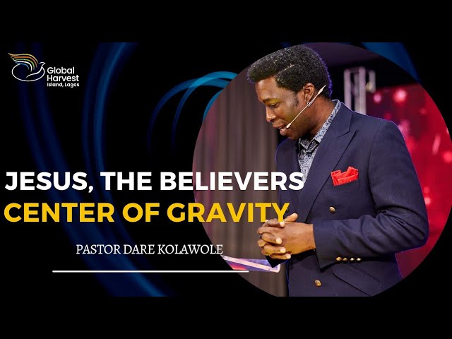 Jesus The Believers Center Of Gravity 31 12 2023.jpg